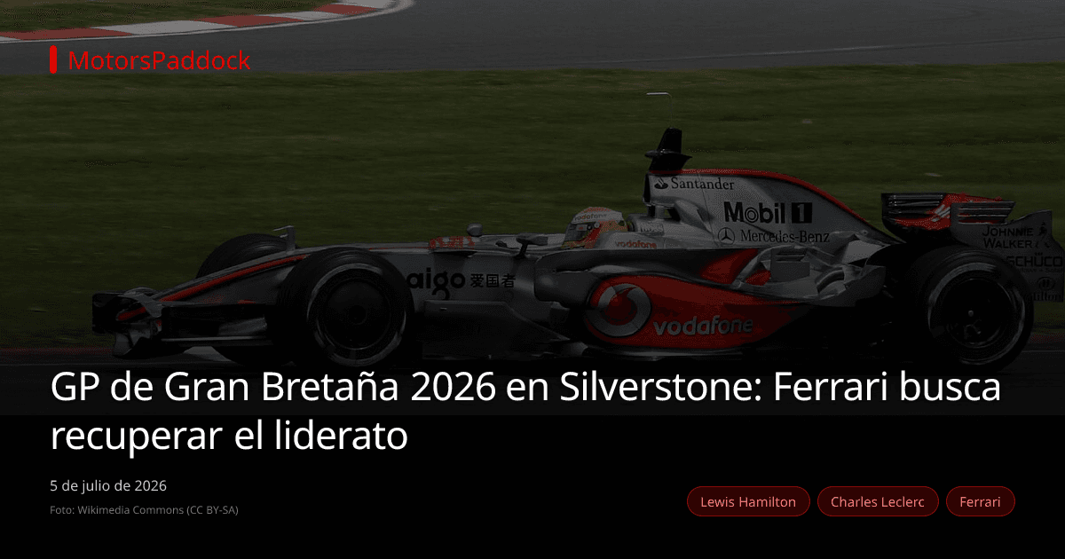 GP de Gran Bretaña 2026 en Silverstone: Ferrari busca recuperar el liderato