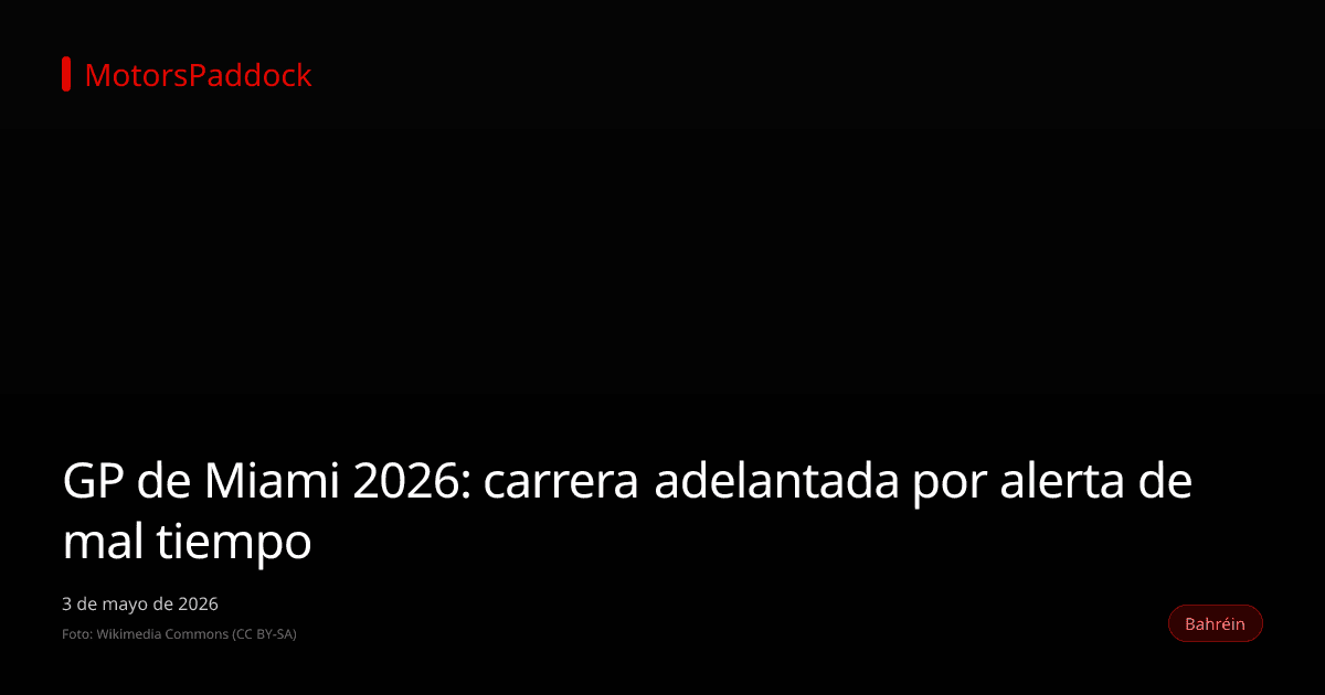 GP de Miami 2026: carrera adelantada por alerta de mal tiempo