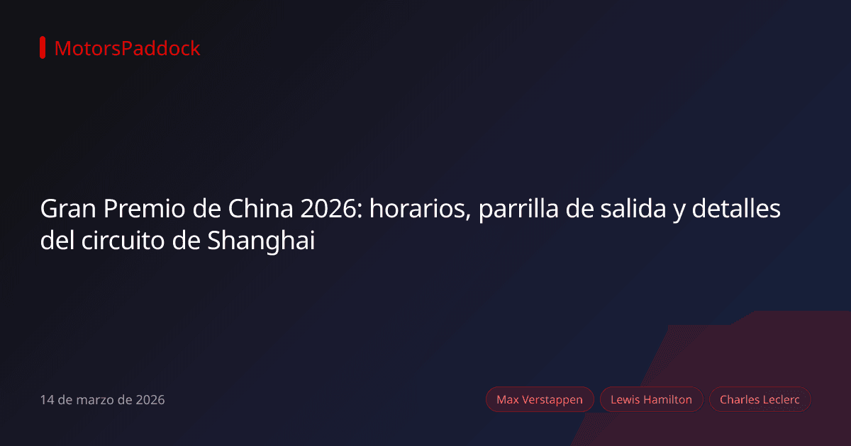 Gran Premio de China 2026: horarios, parrilla de salida y detalles del circuito de Shanghai