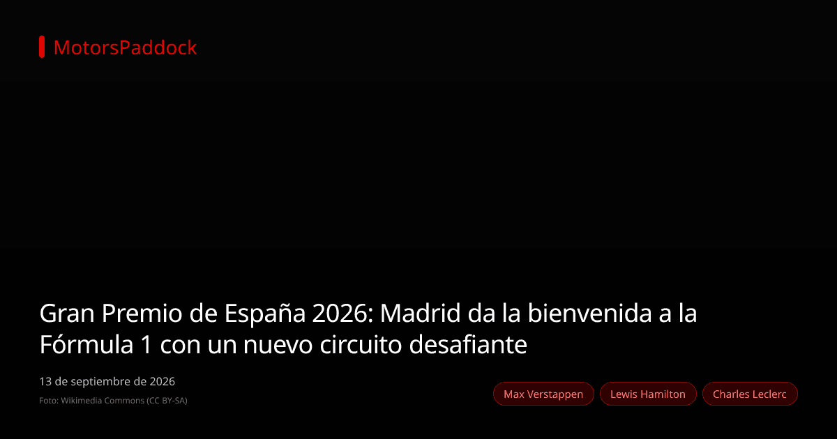 Gran Premio de España 2026: Madrid da la bienvenida a la Fórmula 1 con un nuevo circuito desafiante