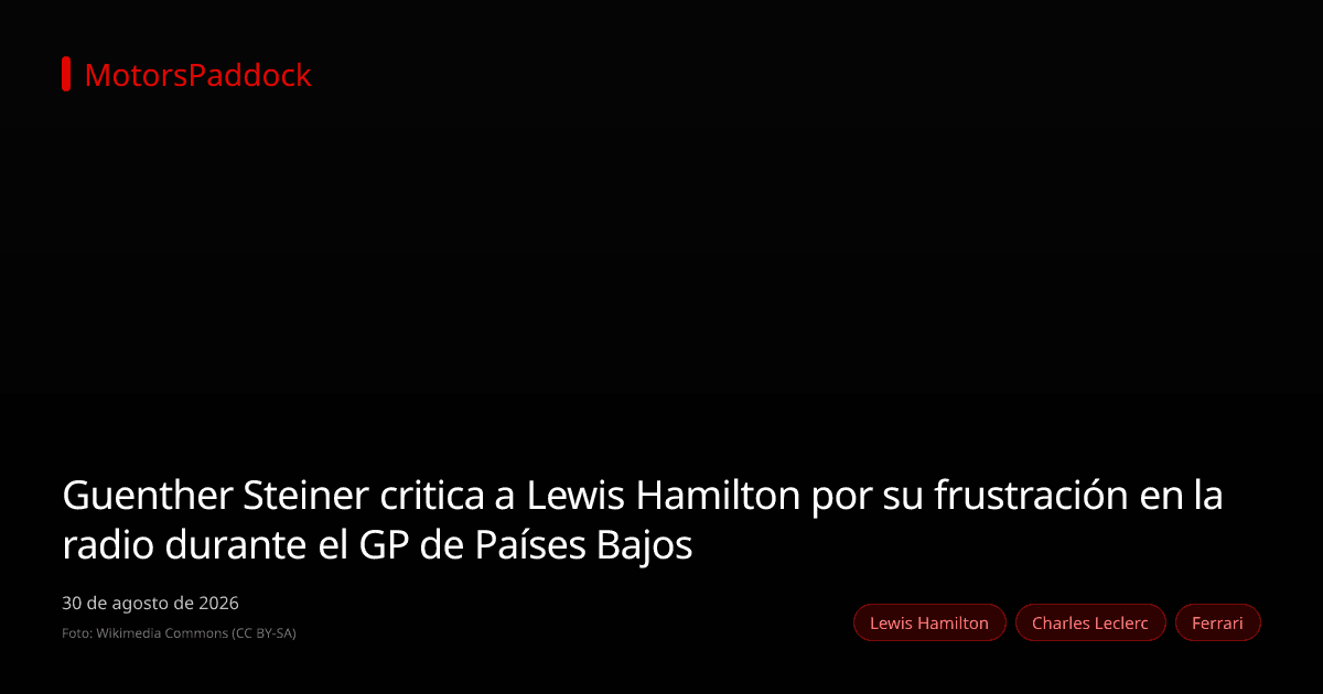 Guenther Steiner critica a Lewis Hamilton por su frustración en la radio durante el GP de Países Bajos