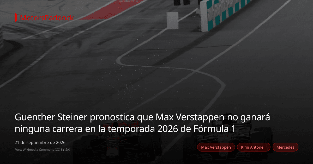 Guenther Steiner pronostica que Max Verstappen no ganará ninguna carrera en la temporada 2026 de Fórmula 1