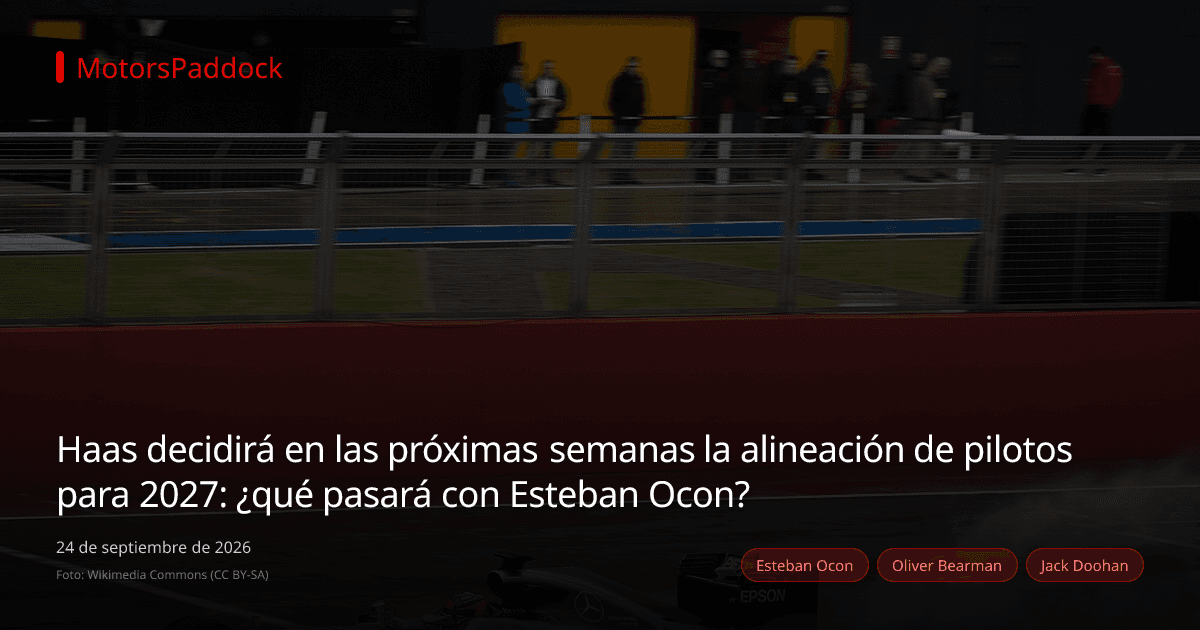 Haas decidirá en las próximas semanas la alineación de pilotos para 2027: ¿qué pasará con Esteban Ocon?