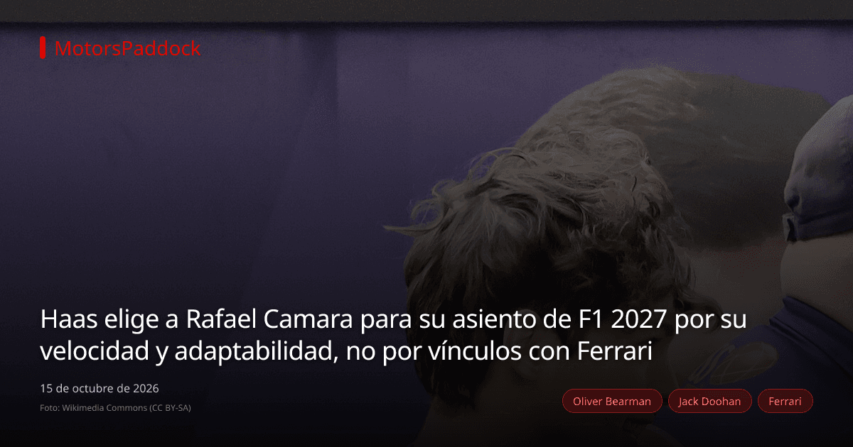 Haas elige a Rafael Camara para su asiento de F1 2027 por su velocidad y adaptabilidad, no por vínculos con Ferrari