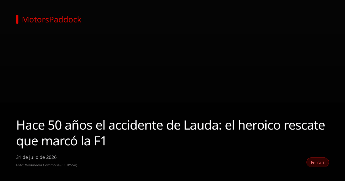 Hace 50 años el accidente de Lauda: el heroico rescate que marcó la F1