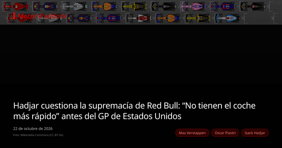 Hadjar cuestiona la supremacía de Red Bull: “No tienen el coche más rápido” antes del GP de Estados Unidos
