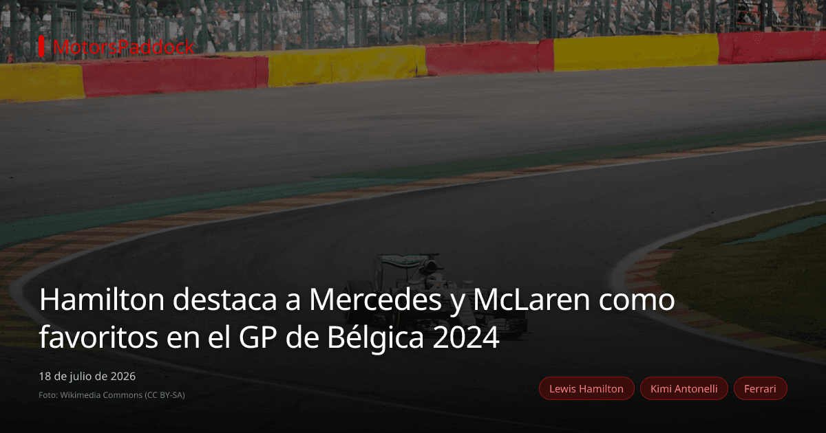 Hamilton destaca a Mercedes y McLaren como favoritos en el GP de Bélgica 2024