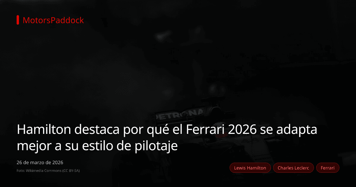 Hamilton destaca por qué el Ferrari 2026 se adapta mejor a su estilo de pilotaje