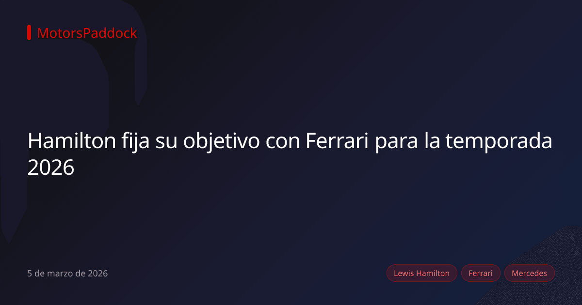 Hamilton fija su objetivo con Ferrari para la temporada 2026