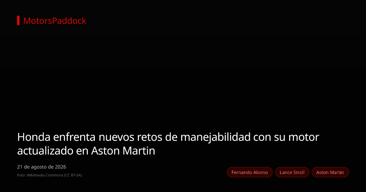 Honda enfrenta nuevos retos de manejabilidad con su motor actualizado en Aston Martin