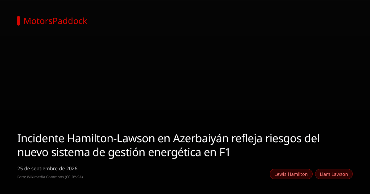 Incidente Hamilton-Lawson en Azerbaiyán refleja riesgos del nuevo sistema de gestión energética en F1