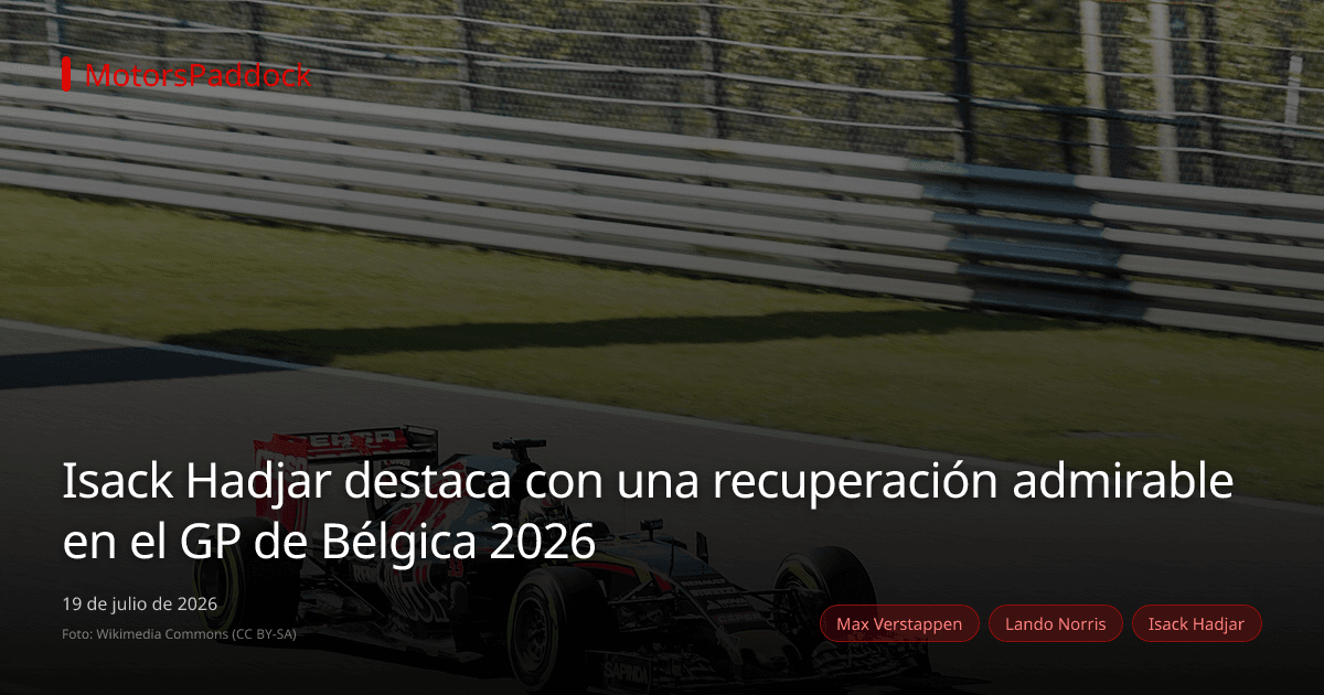 Isack Hadjar destaca con una recuperación admirable en el GP de Bélgica 2026