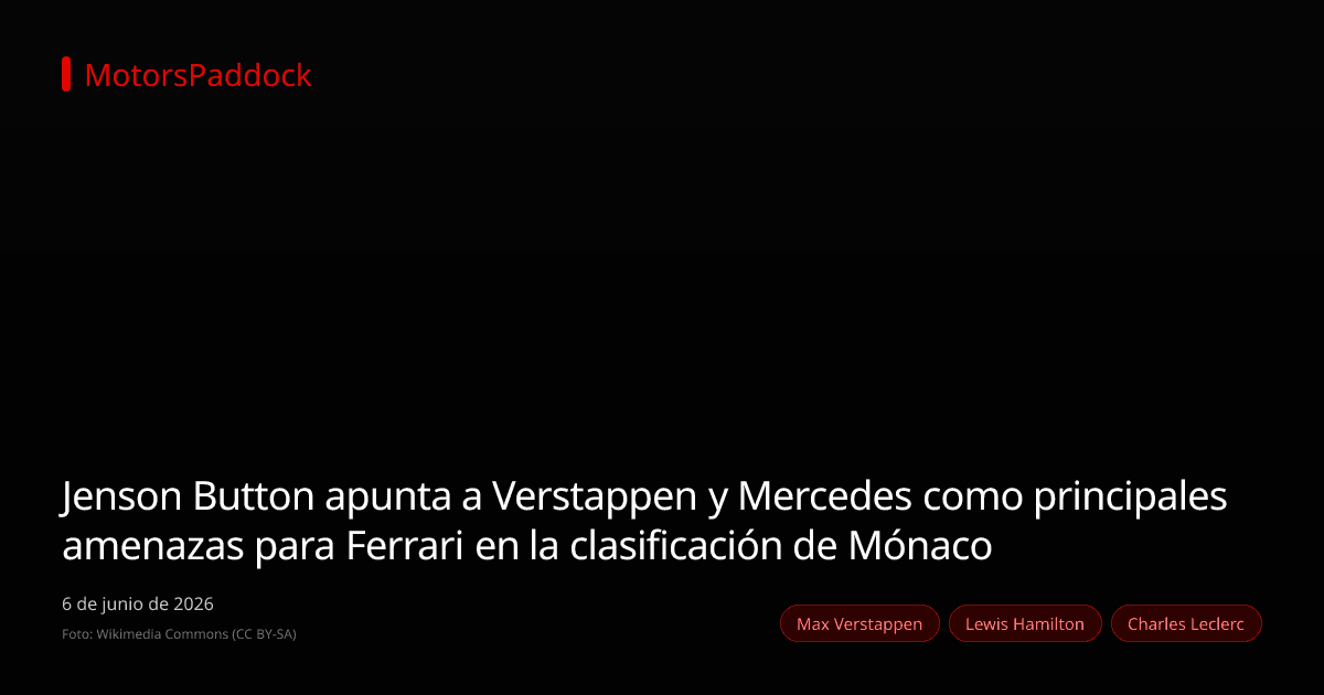 Jenson Button apunta a Verstappen y Mercedes como principales amenazas para Ferrari en la clasificación de Mónaco