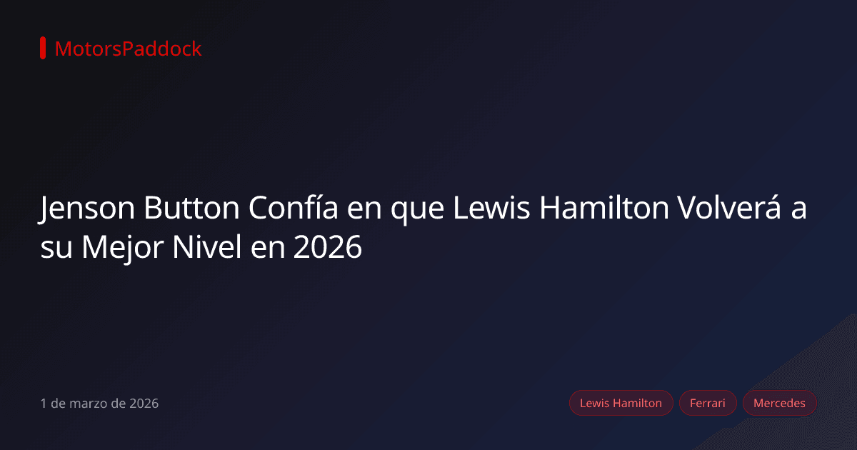 Jenson Button Confía en que Lewis Hamilton Volverá a su Mejor Nivel en 2026