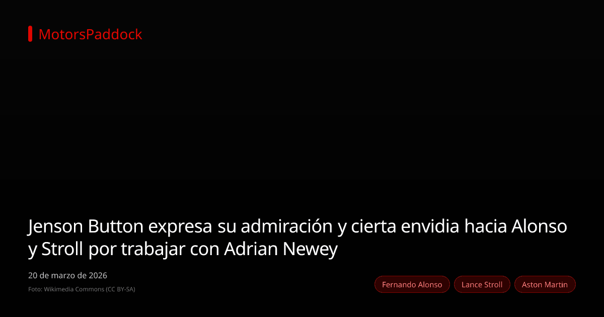 Jenson Button expresa su admiración y cierta envidia hacia Alonso y Stroll por trabajar con Adrian Newey