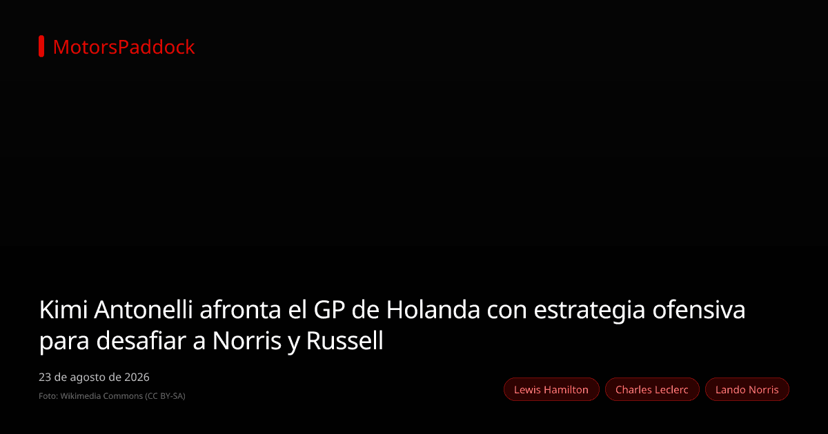Kimi Antonelli afronta el GP de Holanda con estrategia ofensiva para desafiar a Norris y Russell