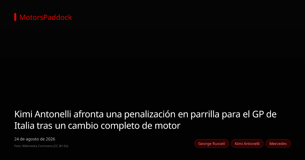 Kimi Antonelli afronta una penalización en parrilla para el GP de Italia tras un cambio completo de motor