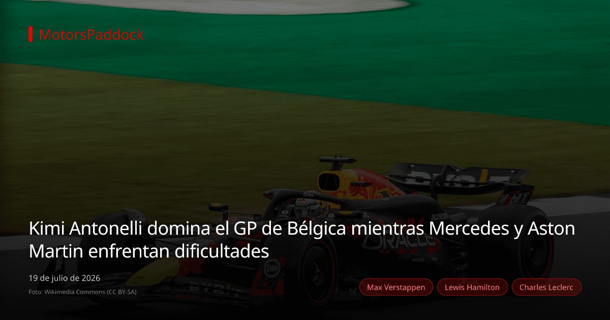 Kimi Antonelli domina el GP de Bélgica mientras Mercedes y Aston Martin enfrentan dificultades