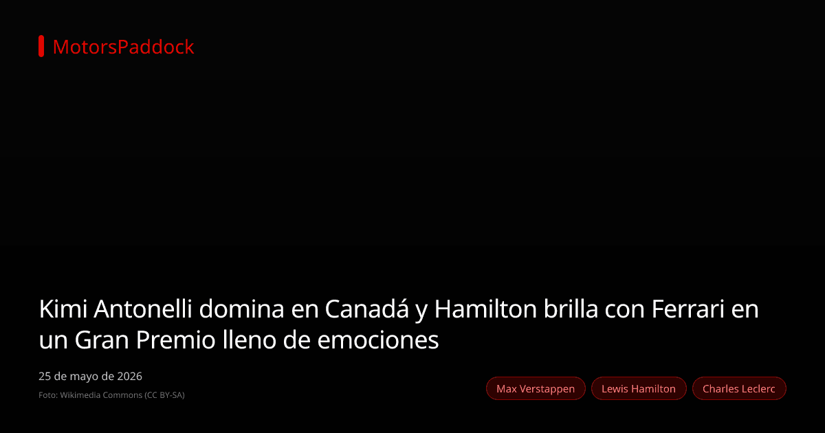 Kimi Antonelli domina en Canadá y Hamilton brilla con Ferrari en un Gran Premio lleno de emociones