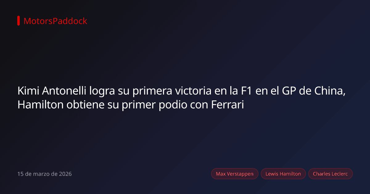 Kimi Antonelli logra su primera victoria en la F1 en el GP de China, Hamilton obtiene su primer podio con Ferrari