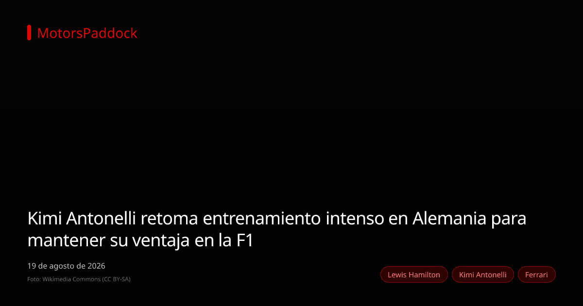 Kimi Antonelli retoma entrenamiento intenso en Alemania para mantener su ventaja en la F1