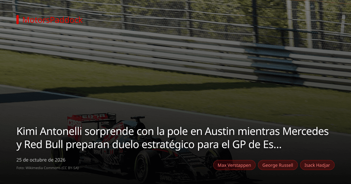 Kimi Antonelli sorprende con la pole en Austin mientras Mercedes y Red Bull preparan duelo estratégico para el GP de Estados Unidos