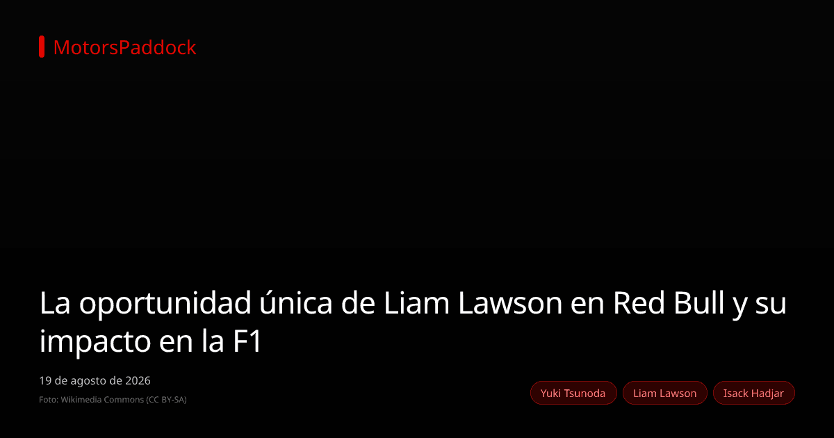 La oportunidad única de Liam Lawson en Red Bull y su impacto en la F1