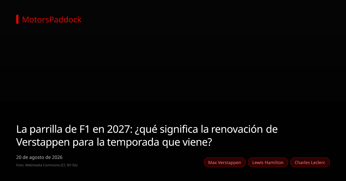 La parrilla de F1 en 2027: ¿qué significa la renovación de Verstappen para la temporada que viene?