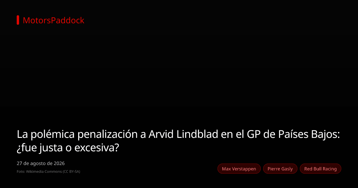 La polémica penalización a Arvid Lindblad en el GP de Países Bajos: ¿fue justa o excesiva?