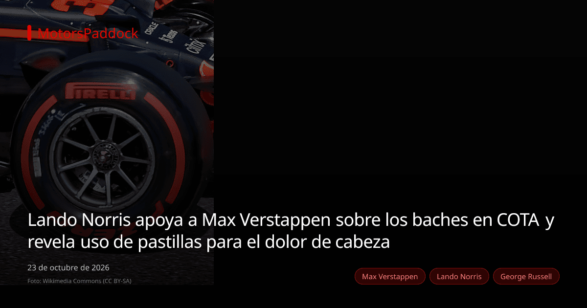 Lando Norris apoya a Max Verstappen sobre los baches en COTA y revela uso de pastillas para el dolor de cabeza