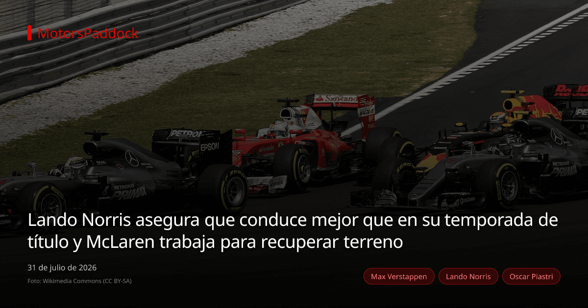 Lando Norris asegura que conduce mejor que en su temporada de título y McLaren trabaja para recuperar terreno