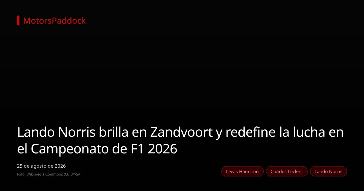 Lando Norris brilla en Zandvoort y redefine la lucha en el Campeonato de F1 2026