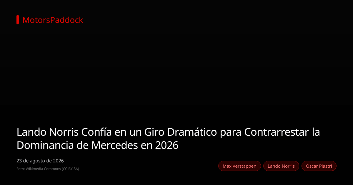 Lando Norris Confía en un Giro Dramático para Contrarrestar la Dominancia de Mercedes en 2026