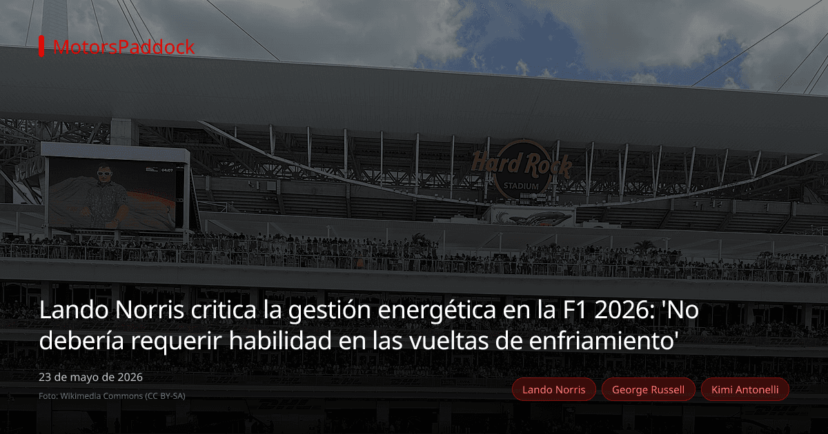 Lando Norris critica la gestión energética en la F1 2026: 'No debería requerir habilidad en las vueltas de enfriamiento'