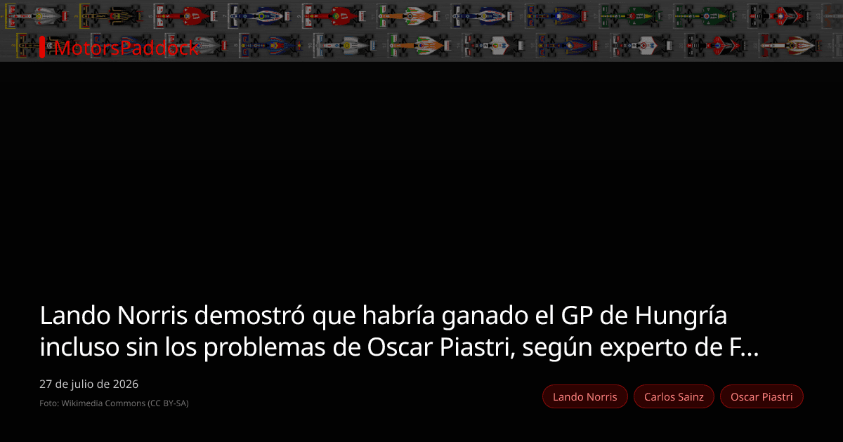 Lando Norris demostró que habría ganado el GP de Hungría incluso sin los problemas de Oscar Piastri, según experto de F1 TV