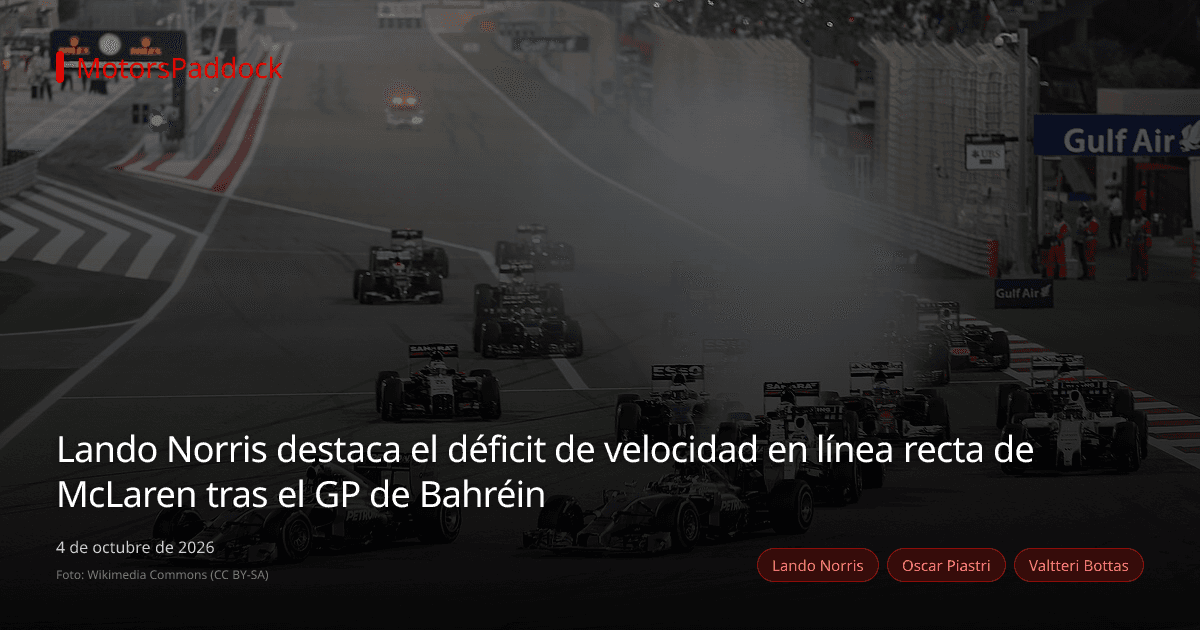 Lando Norris destaca el déficit de velocidad en línea recta de McLaren tras el GP de Bahréin
