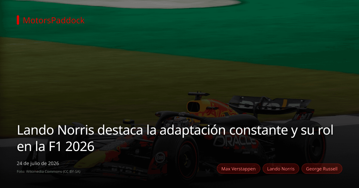 Lando Norris destaca la adaptación constante y su rol en la F1 2026