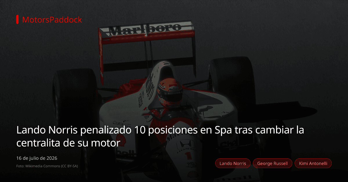 Lando Norris penalizado 10 posiciones en Spa tras cambiar la centralita de su motor