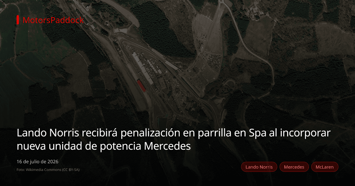 Lando Norris recibirá penalización en parrilla en Spa al incorporar nueva unidad de potencia Mercedes