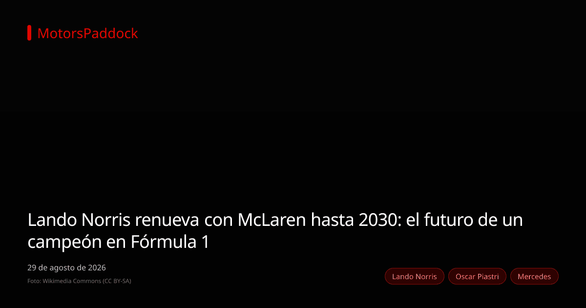 Lando Norris renueva con McLaren hasta 2030: el futuro de un campeón en Fórmula 1