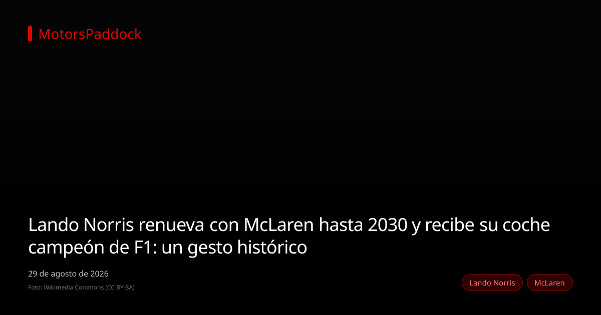 Lando Norris renueva con McLaren hasta 2030 y recibe su coche campeón de F1: un gesto histórico