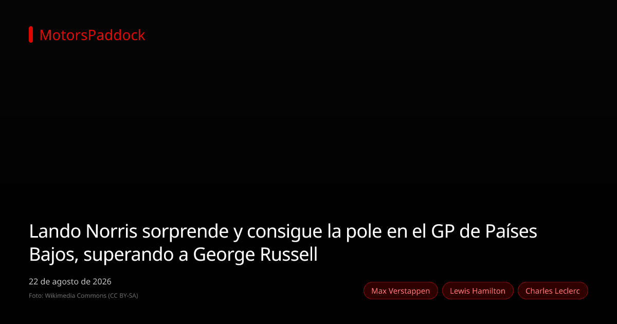 Lando Norris sorprende y consigue la pole en el GP de Países Bajos, superando a George Russell