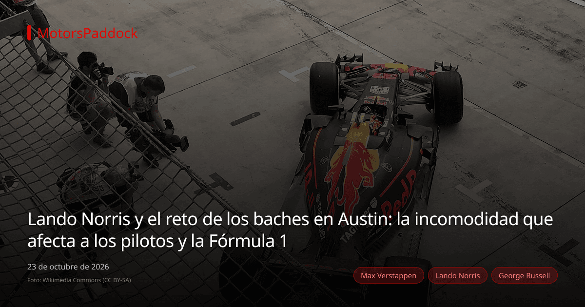 Lando Norris y el reto de los baches en Austin: la incomodidad que afecta a los pilotos y la Fórmula 1