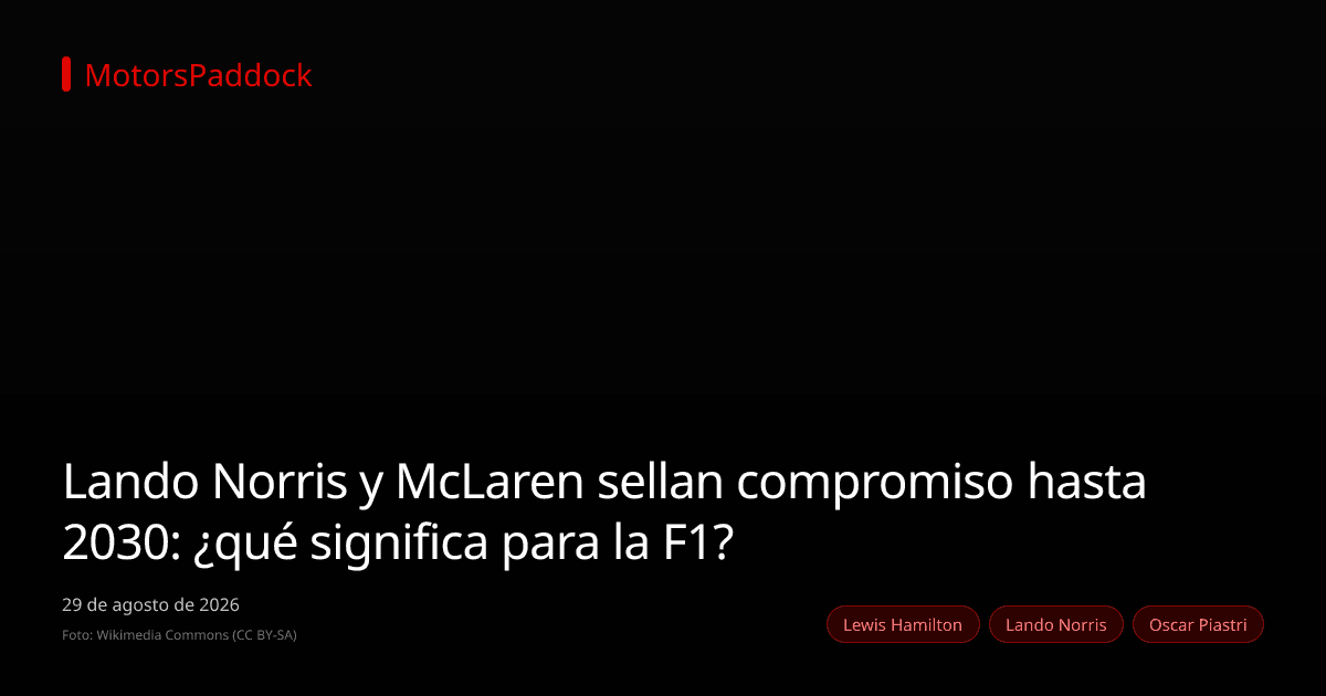Lando Norris y McLaren sellan compromiso hasta 2030: ¿qué significa para la F1?