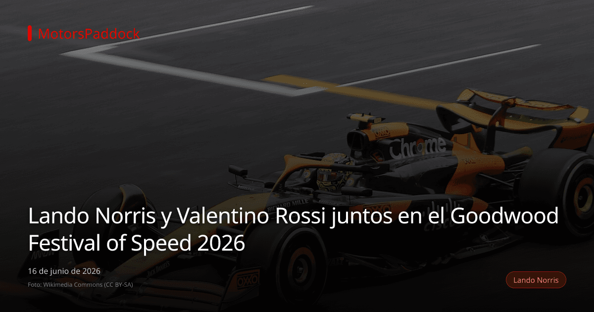 Lando Norris y Valentino Rossi juntos en el Goodwood Festival of Speed 2026
