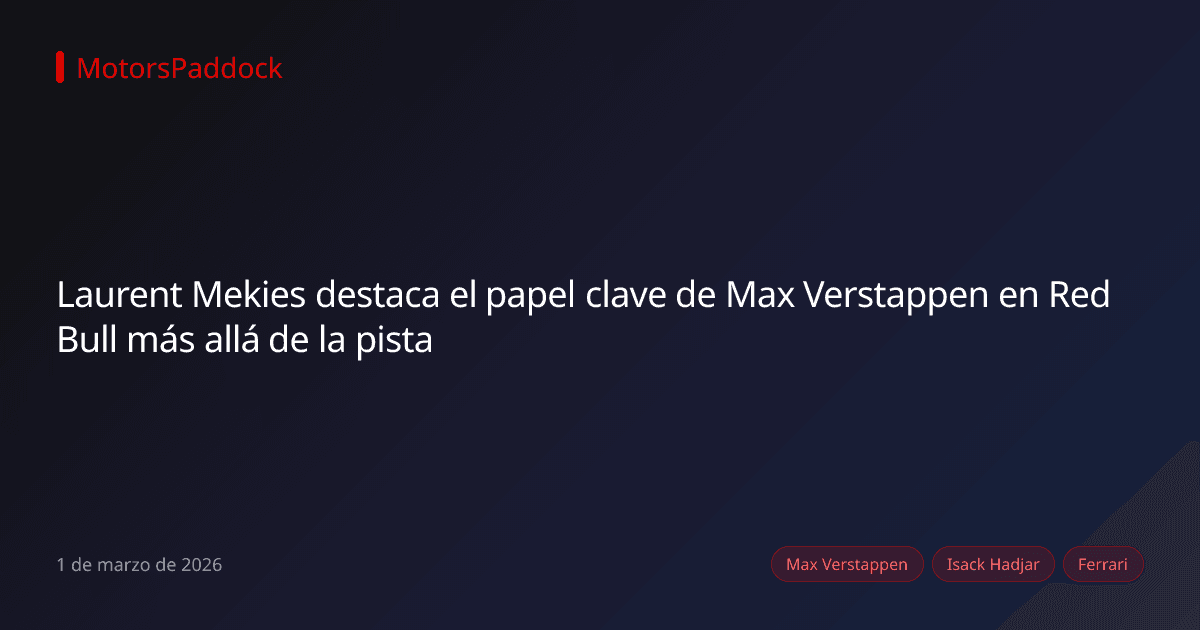Laurent Mekies destaca el papel clave de Max Verstappen en Red Bull más allá de la pista