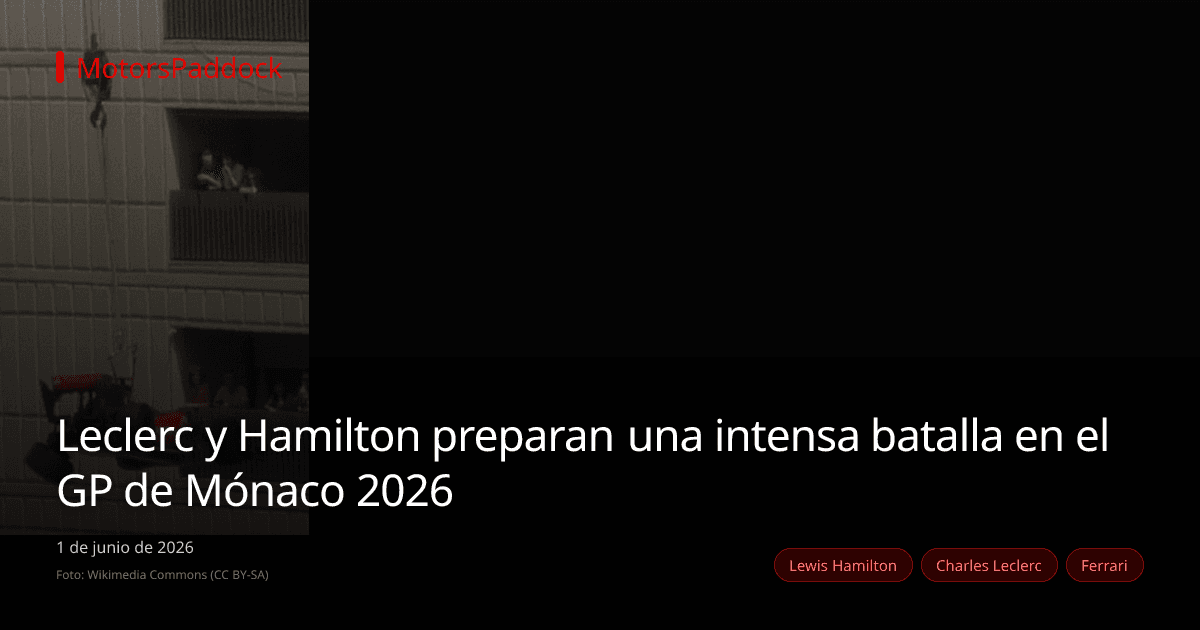 Leclerc y Hamilton preparan una intensa batalla en el GP de Mónaco 2026