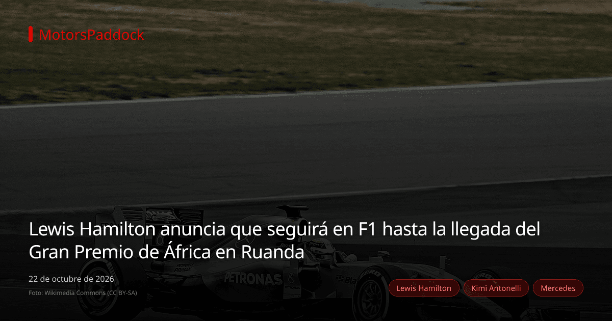 Lewis Hamilton anuncia que seguirá en F1 hasta la llegada del Gran Premio de África en Ruanda
