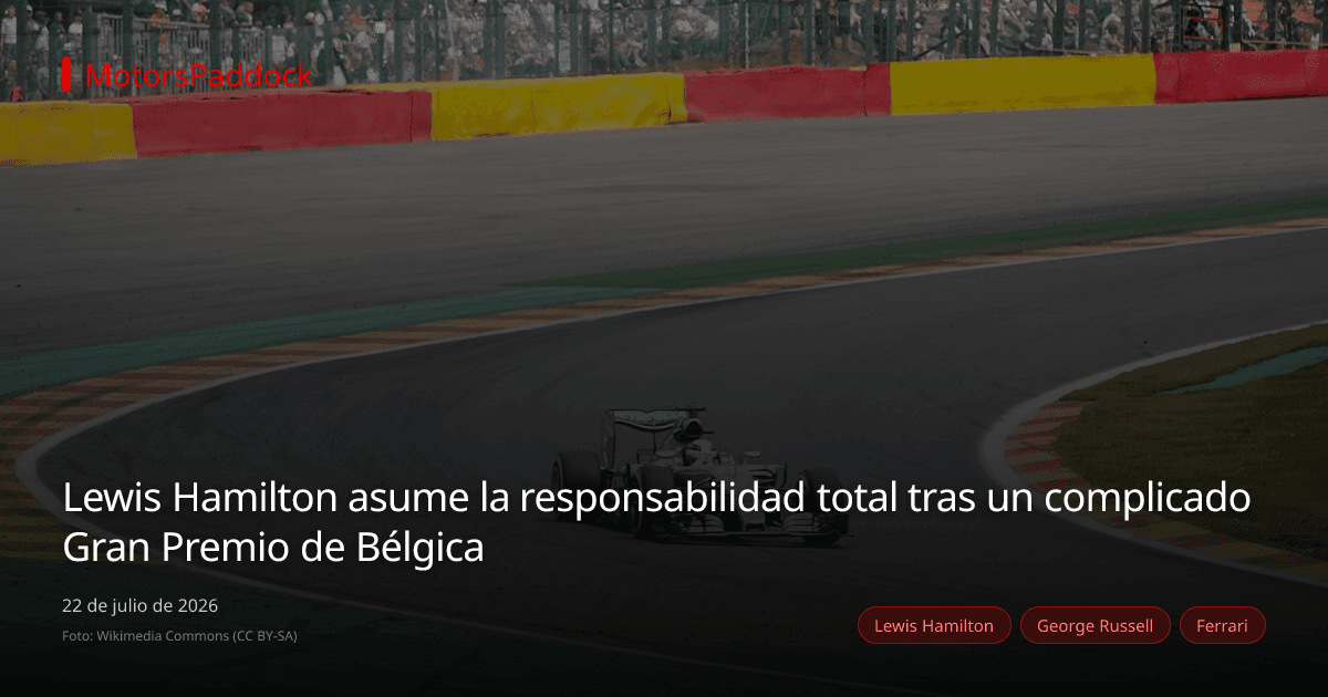 Lewis Hamilton asume la responsabilidad total tras un complicado Gran Premio de Bélgica