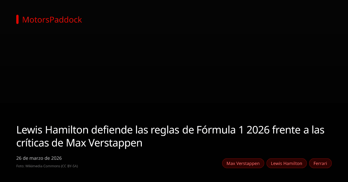 Lewis Hamilton defiende las reglas de Fórmula 1 2026 frente a las críticas de Max Verstappen